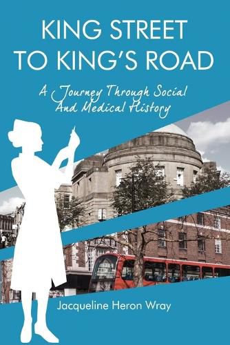 Cover image for King Street to King's Road: A Journey Through Social And Medical History