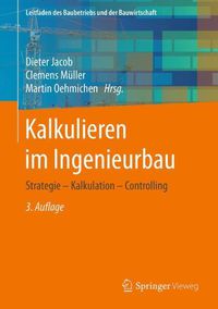 Cover image for Kalkulieren im Ingenieurbau: Strategie - Kalkulation - Controlling