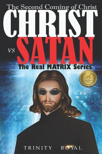 Cover image for The Real Matrix - Christ vs Satan