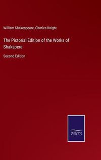 Cover image for The Pictorial Edition of the Works of Shakspere: Second Edition