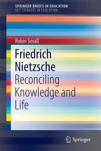 Cover image for Friedrich Nietzsche: Reconciling Knowledge and Life