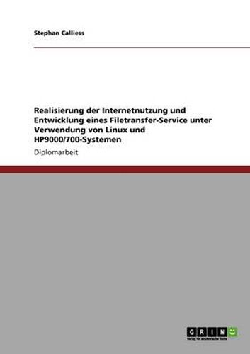 Cover image for Realisierung der Internetnutzung und Entwicklung eines Filetransfer-Service unter Verwendung von Linux und HP9000/700-Systemen