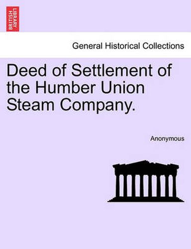 Cover image for Deed of Settlement of the Humber Union Steam Company.