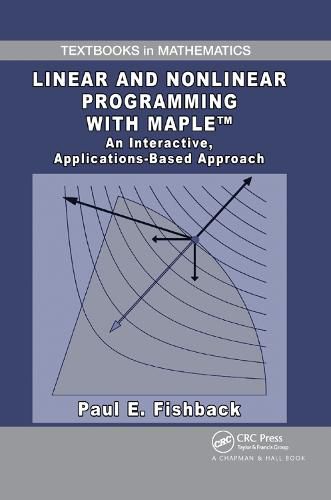 Cover image for Linear and Nonlinear Programming with Maple: An Interactive, Applications-Based Approach