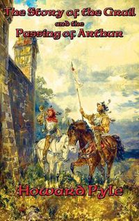 Cover image for The Story of the Grail and the Passing of Arthur