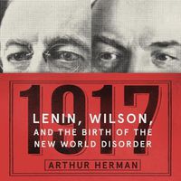 Cover image for 1917: Lenin, Wilson, and the Birth of the New World Disorder