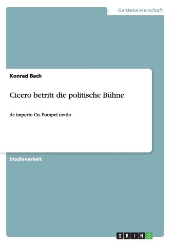 Cover image for Cicero betritt die politische Buhne: de imperio Cn. Pompei oratio