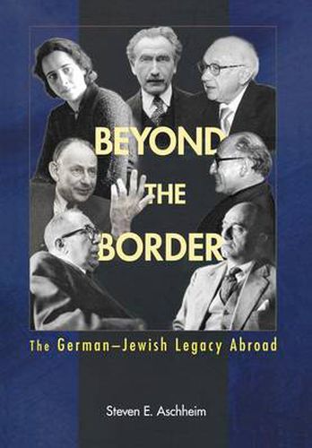 Cover image for Beyond the Border: The German-Jewish Legacy Abroad