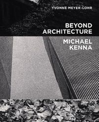 Cover image for Beyond Architecture   Michael Kenna