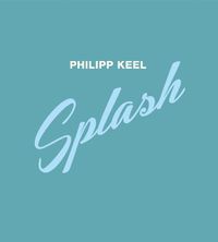 Cover image for Philipp Keel: Splash