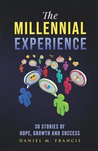 Cover image for The Millennial Experience: 30 Stories of Hope, Growth and Success