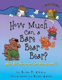 Cover image for How Much Can a Bare Bear Bear?: What are Homonyms and Homophones