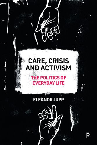 Cover image for Care, Crisis and Activism: The Politics of Everyday Life