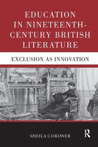 Cover image for Education in Nineteenth-Century British Literature: Exclusion as Innovation