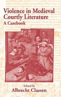 Cover image for Violence in Medieval Courtly Literature: A Casebook