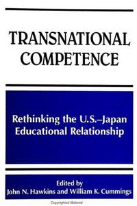 Cover image for Transnational Competence: Rethinking the U.S.-Japan Educational Relationship