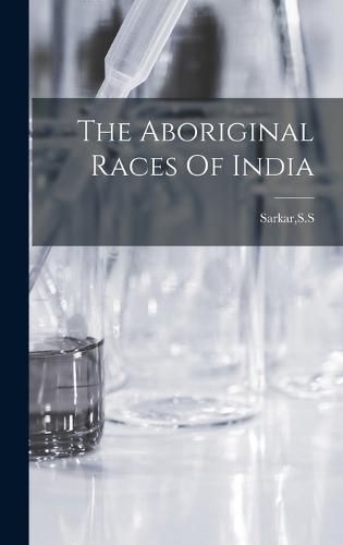 Cover image for The Aboriginal Races Of India