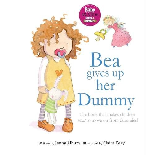 Cover image for Bea Gives Up Her Dummy: A Book to Help Children Stop Using Dummies