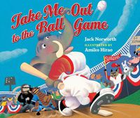 Cover image for Take Me Out to the Ball Game