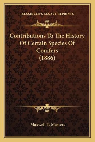 Cover image for Contributions to the History of Certain Species of Conifers (1886)