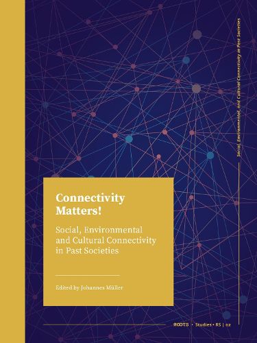 Connectivity Matters!: Social, Environmental and Cultural Connectivity in Past Societies