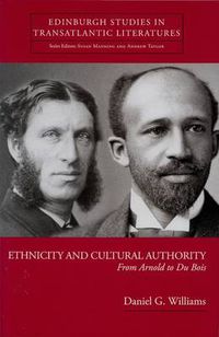 Cover image for Ethnicity and Cultural Authority: From Arnold to Du Bois