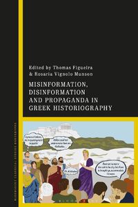 Cover image for Misinformation, Disinformation, and Propaganda in Greek Historiography