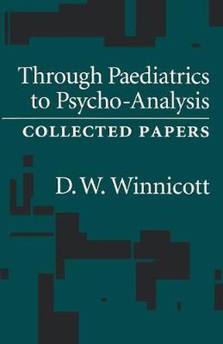 Cover image for Through Pediatrics to Psychoanalysis: Collected Papers