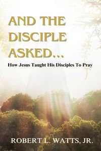 Cover image for And the Disciple Asked