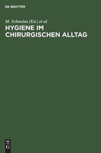 Cover image for Hygiene Im Chirurgischen Alltag: Traditionen, Glaubensbekenntnisse, Fakten