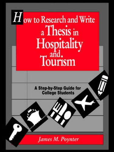 Cover image for How to Research and Write a Thesis in Hospitality and Tourism: A Step-by-step Guide for College Students