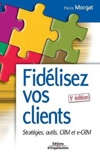 Cover image for Fidelisez vos clients: Strategies, outils, CRM et e-CRM