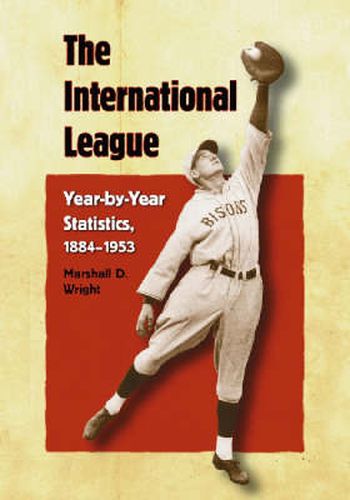 Cover image for The International League: Year-by-year Statistics, 1884-1953