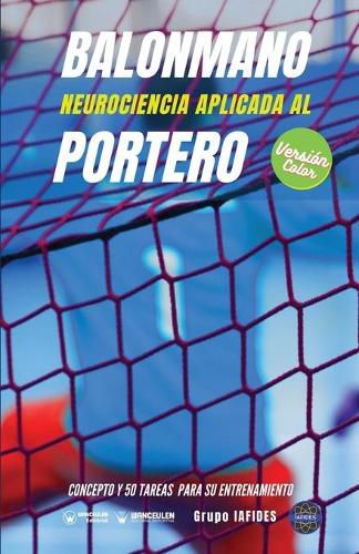 Cover image for Balonmano. Neurociencia aplicada al portero: Concepto y 50 tareas para su entrenamiento (Version Edicion Color)