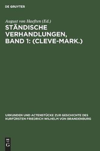 Cover image for Standische Verhandlungen, Band 1: (Cleve-Mark.)