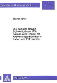 Cover image for Die Zahl Der Aktiven Schweissdruesen (Psi, Palmar Sweat Index) ALS Aktivierungsparameter in Labor- Und Feldstudien: Untersuchungen Mit Der Plastic Finger Print-Methode