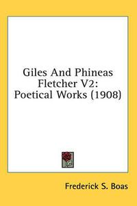 Cover image for Giles and Phineas Fletcher V2: Poetical Works (1908)