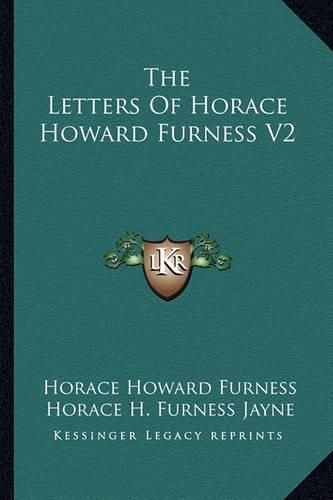 Cover image for The Letters of Horace Howard Furness V2