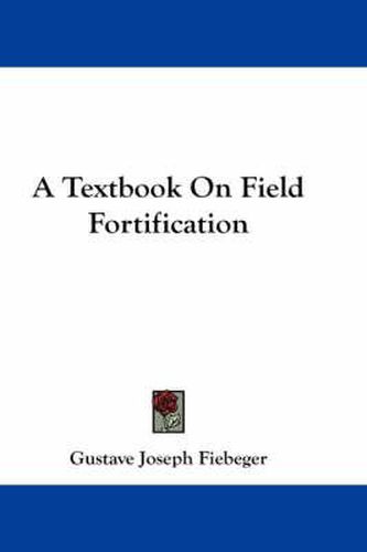 Cover image for A Textbook on Field Fortification