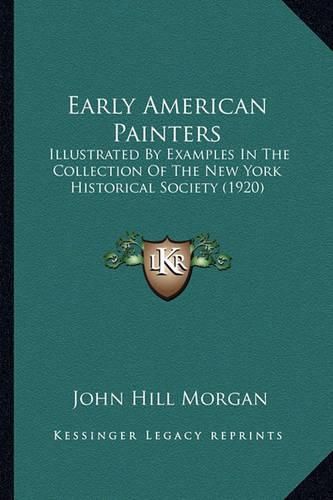 Early American Painters: Illustrated by Examples in the Collection of the New York Historical Society (1920)