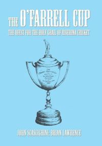 Cover image for The O'Farrell Cup: The Quest for the Holy Grail of Riverina Cricket