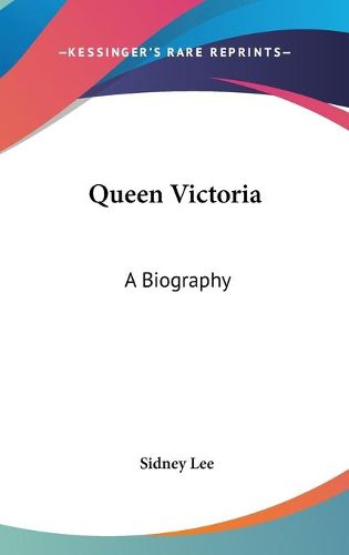 Cover image for Queen Victoria: A Biography