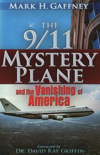 Cover image for The 9/11 Mystery Plane: And the Vanishing of America