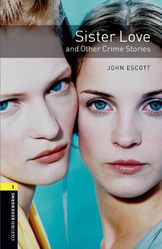 Cover image for Oxford Bookworms Library: Level 1:: Sister Love and Other Crime Stories Audio Pack