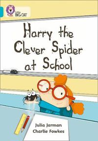 Cover image for Harry the Clever Spider at School: Band 07/Turquoise