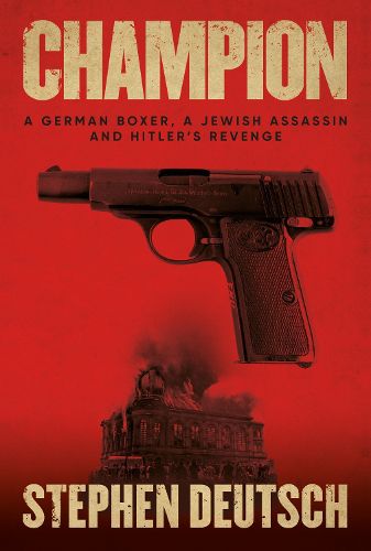 Cover image for Champion: A German Boxer, a Jewish Assassin and Hitler's Revenge