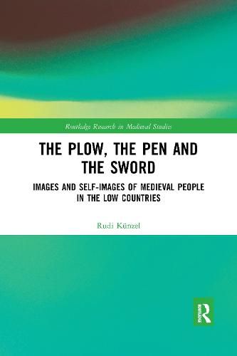 Cover image for The Plow, the Pen and the Sword: Images and Self-Images of Medieval People in the Low Countries