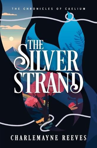 Cover image for The Silver Strand (The Chronicles of Caelium Book 2)