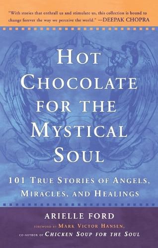 Cover image for Hot Chocolate for the Mystical Soul: 101 True Stories of Angels, Miracles, and Healings