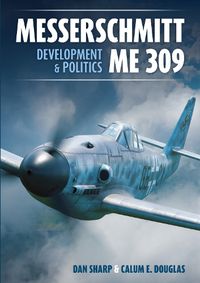 Cover image for Messerschmitt Me 309 Development & Politics